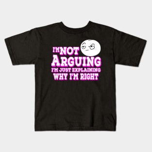 I'm Not Arguing I'm Just Explaining Why I'm Right Pink Kids T-Shirt